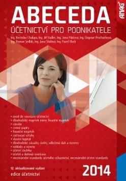 Kniha: Abeceda účetnictví pro podnikatele 2014 - Radek Chalupa; Jan Kadlec; Jana Pilátová