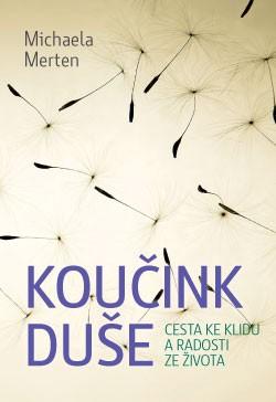 Kniha: Koučink duše – Cesta ke klidu a radosti ze života - Michaela Merten