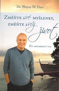 Kniha: Změnte své myšlenky, změňte svůj život - Wayne W. Dyer