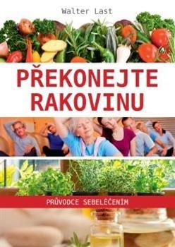 Kniha: Překonejte rakovinu - Walter Last