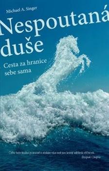 Kniha: Nespoutaná duše - Michael A. Singer