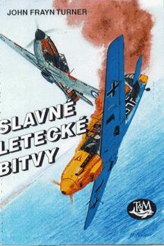 Kniha: Slavné letecké bitvy - J.F. Turner