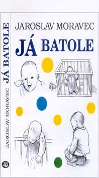 Kniha: Já batole - Jaroslav Moravec