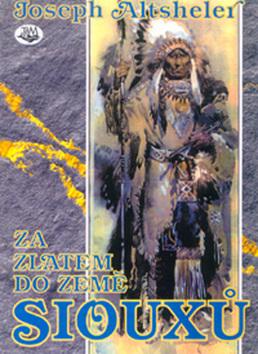 Kniha: Za zlatem do země Siouxů - Joseph A. Altsheler