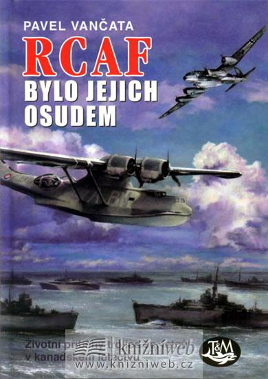 Kniha: RCAF bylo jejich osudem - Vančata Pavel