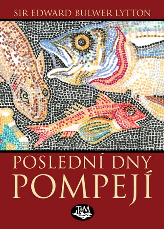 Kniha: Poslední dny Pompejí - Lytton Sir Edward Bulwer