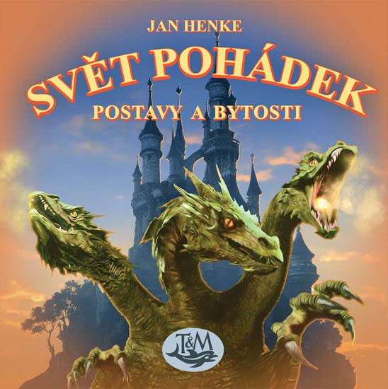 Kniha: Svět pohádek - Postavy a bytosti - Henke Jan