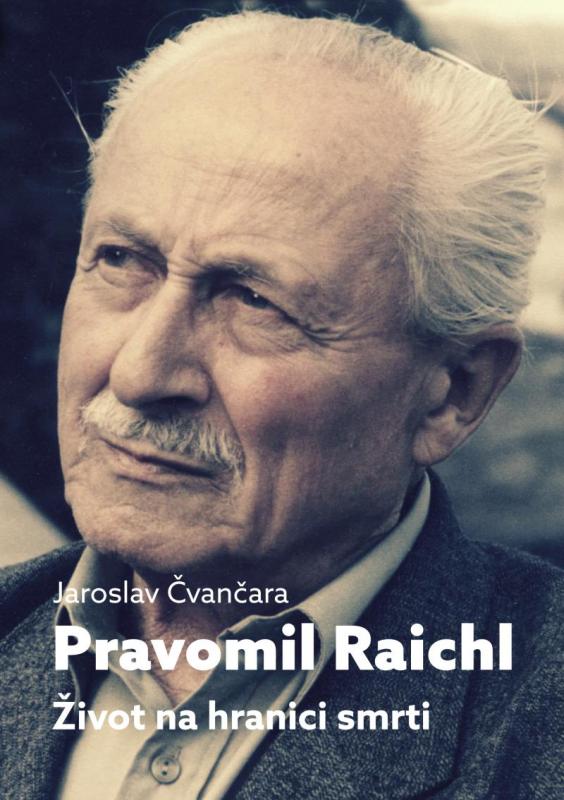 Kniha: Pravomil Raichl - Život na hranici smrti - Čvančara Jaroslav