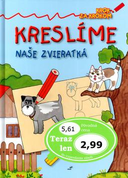 Kniha: Kreslíme naše zvieratká - Mária Štefánková; Renáta Frančíková