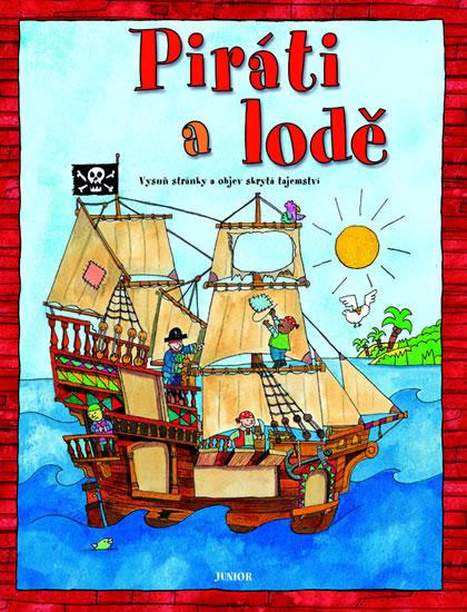 Kniha: Piráti a lodě - Vysuň stránky a objev skrytá tajemství - Coppendale Jean
