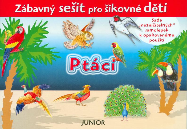 Kniha: Ptáci - Zábavný sešit pro šikovné děti - Pospíšilová Zuzana