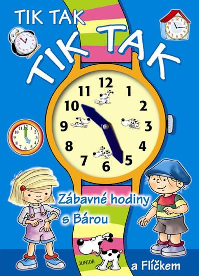 Kniha: Tik tak tik tak - Zábavné hodiny s Bárou a Flíčkemautor neuvedený
