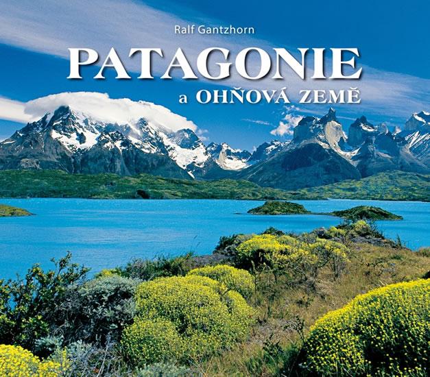 Kniha: Patagonie a Ohňová země - Gantzhorn Ralf