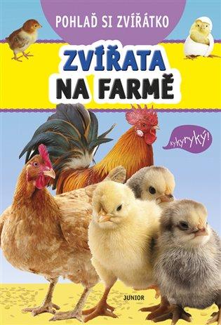 Kniha: Pohlaď si zvířátko – Zvířata na farmě - kolektiv autorů
