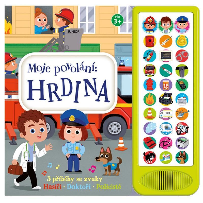 Kniha: Moje povolání Hrdina - 3 příběhy se zvuky (Hasiči,  Doktoři,  Policisté)autor neuvedený