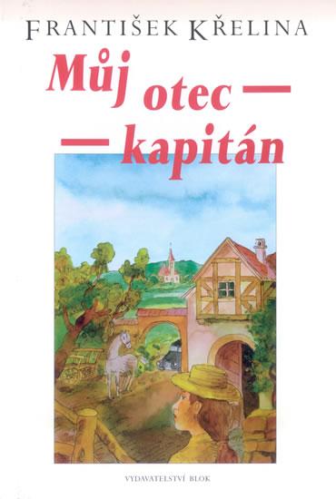 Kniha: Můj otec kapitán - Křelina František
