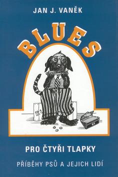 Kniha: Blues pro čtyři tlapky - Jan J. Vaněk