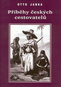 Kniha: Příběhy českých cestovatelů - Otto Janka