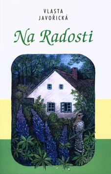 Kniha: Na Radosti - Vlasta Javořická; Lidmila Anna Dohnalová