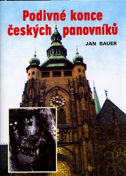 Kniha: Podivné konce českých panovníků - Jan Bauer