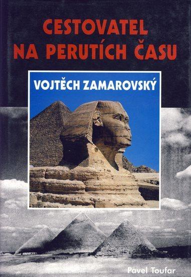 Kniha: Cestovatel na perutích času Vojtěch Zamarovský - Toufar Pavel