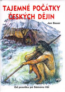 Kniha: Tajemné počátky českých dějin - Jan Bauer