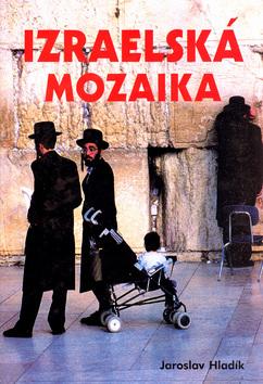 Kniha: Izraelská mozaika - Jaroslav Hladík