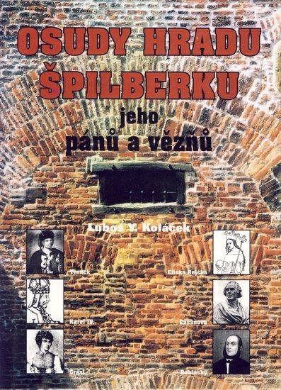 Kniha: Osudy hradu Špilberku a jeho pánů a vězňů - Koláček Luboš Y.