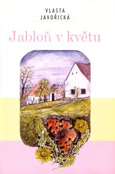 Kniha: Jabloň v květu - Vlasta Javořická; Lidmila Anna Dohnalová