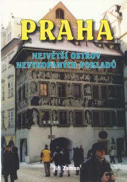 Kniha: Praha největší ostrov nevykopaných pokla - Jiří Zeman