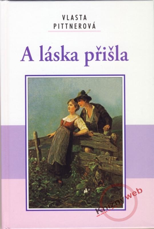 Kniha: A láska přišla - Pittnerová Vlasta