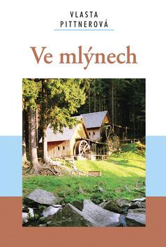 Kniha: Ve mlýnech - Vlasta Pittnerová