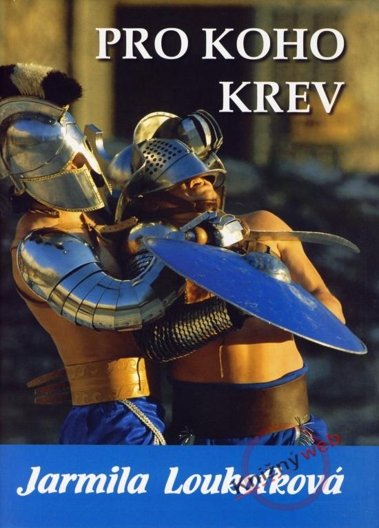 Kniha: Pro koho krev - Loukotková Jarmila