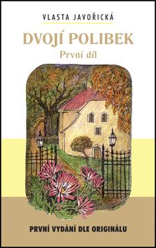 Kniha: Dvojí polibek 1.díl - Vlasta Javořická