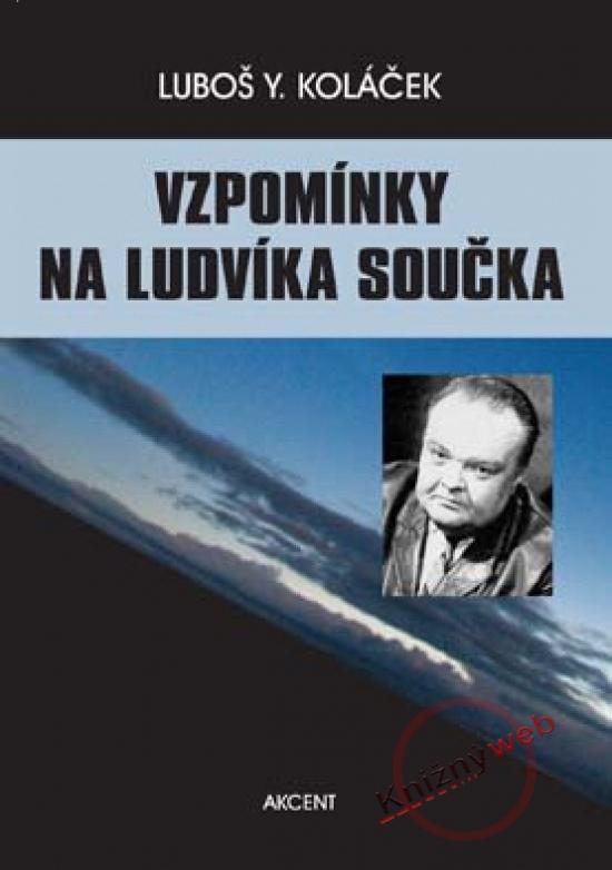 Kniha: Vzpomínky na Ludvíka Součka - Koláček Luboš Y.