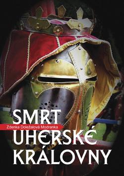 Kniha: Smrt uherské královny - Zdenka Doležalová-Modranka