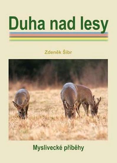 Kniha: Duha nad lesy - Šíbr Zdeněk