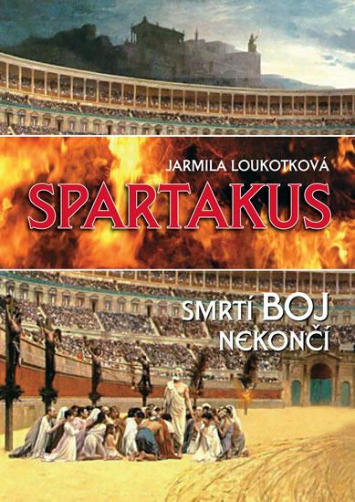 Kniha: Spartakus - Smrtí boj nekončí - Loukotková Jarmila