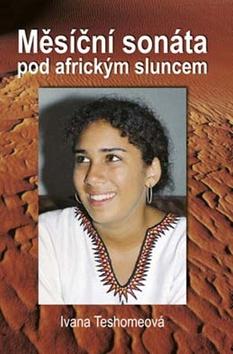 Kniha: Měsíční sonáta pod africkým sluncem - Ivana Teshomeová