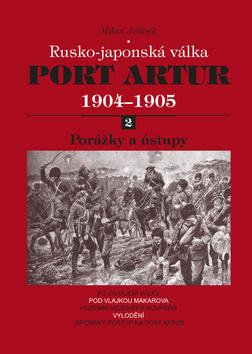 Kniha: Port Artur 1904-1905 2. díl Porážky a ústupy - Milan Jelínek