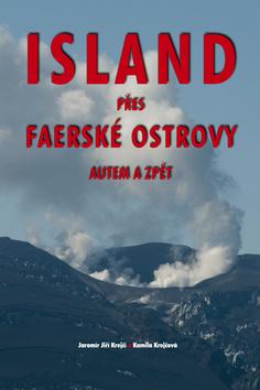 Kniha: Island přes Faerské ostrovy autem a zpět - Jiří Krejčí; Kamila Krejčová