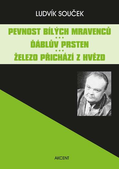 Kniha: Pevnost bílých mravenců / Ďáblův prsten / Železo přichází z hvězd - Souček Ludvík