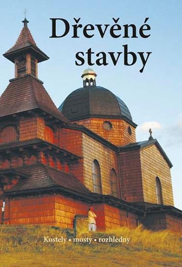 Kniha: Dřevěné stavby - Kostely • mosty • rozhledny - Hejátko a kolektiv Pavel Josefovič