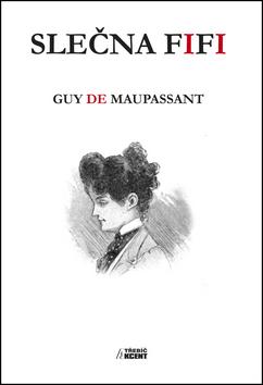 Kniha: Slečna Fifi - Guy de Maupassant