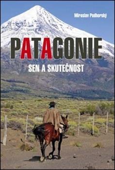 Kniha: Patagonie - Miroslav Podhorský