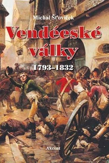 Kniha: Vendéeské války 1793–1832 - Šťovíček Michal