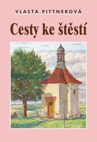 Kniha: Cesty ke štěstí - Pittnerová Vlasta