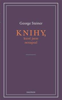 Kniha: Knihy, které jsem nenapsal - Steiner, George