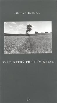 Kniha: Svět, který předtím nebyl - Slavomír Kudláček