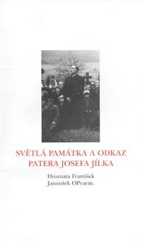 Kniha: Světlá památka a odkaz patera Josefa Jílka - Hroznata, František